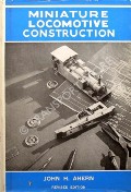 Miniature Locomotive Construction  by AHERN, John H. 